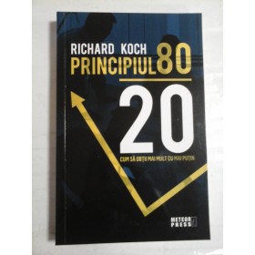 PRINCIPIUL  80/20  Cum sa obtii mai mult cu mai putin  -  Richard  KOCH 